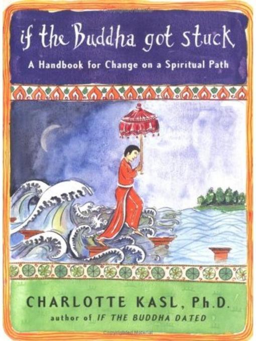 Title details for If the Buddha Got Stuck by Charlotte Kasl, Ph.D. - Available